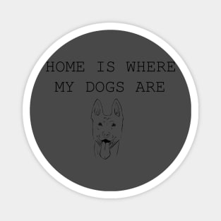 Home Is Where My Dogs Are - Belgian Malinois Magnet